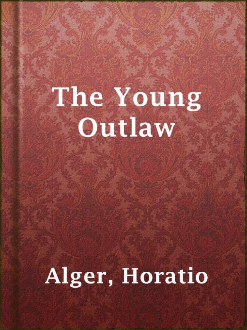 Title details for The Young Outlaw by Horatio Alger - Available